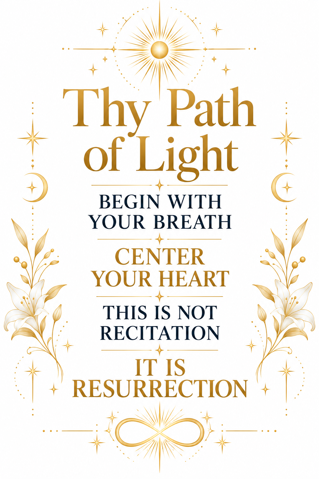 Thy Path of Light — Begin with your breath, Center your heart, It is Resurrection